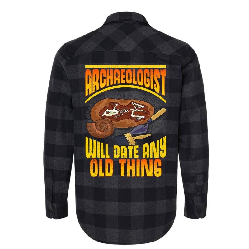 Archaeologist Will Date Any Old Thing Archaeology  Flannel Shirt by GARYYATES | Artistshot