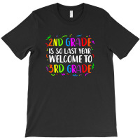 2nd Grade Is So Last Year 3rd Grade T-shirt | Artistshot