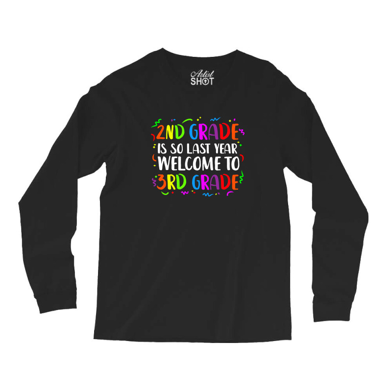 2nd Grade Is So Last Year 3rd Grade Long Sleeve Shirts | Artistshot