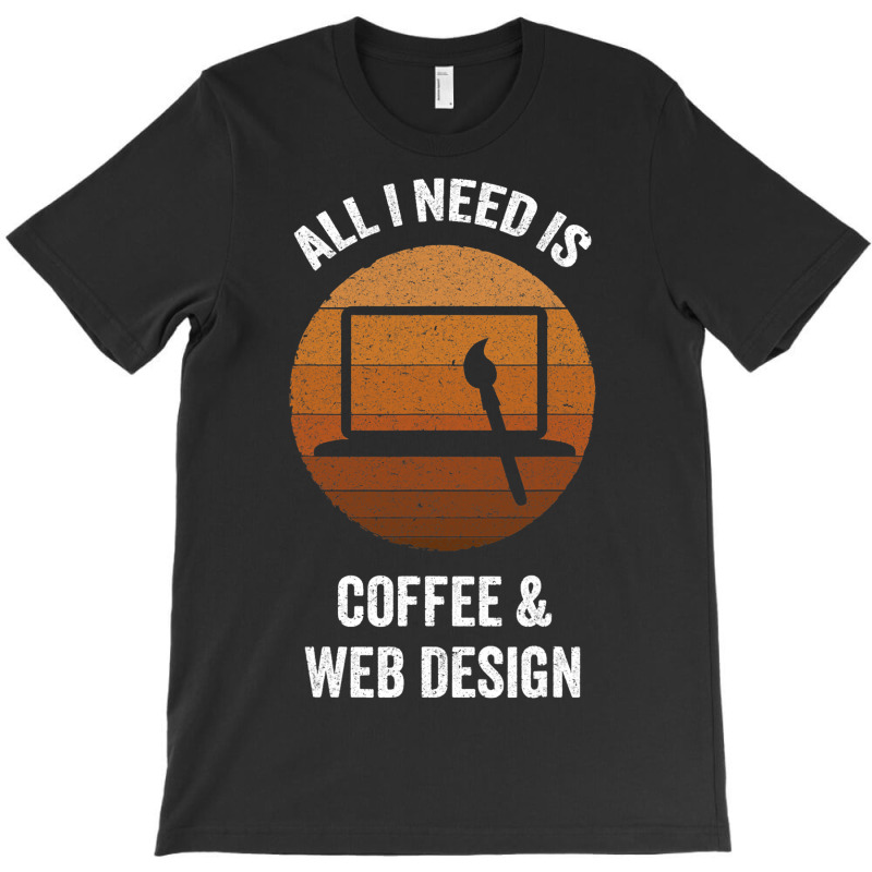 All I Need Coffee Web Design Vintage Website Codin T-shirt | Artistshot