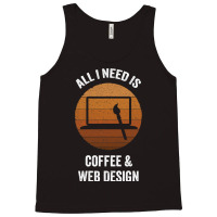 All I Need Coffee Web Design Vintage Website Codin Tank Top | Artistshot