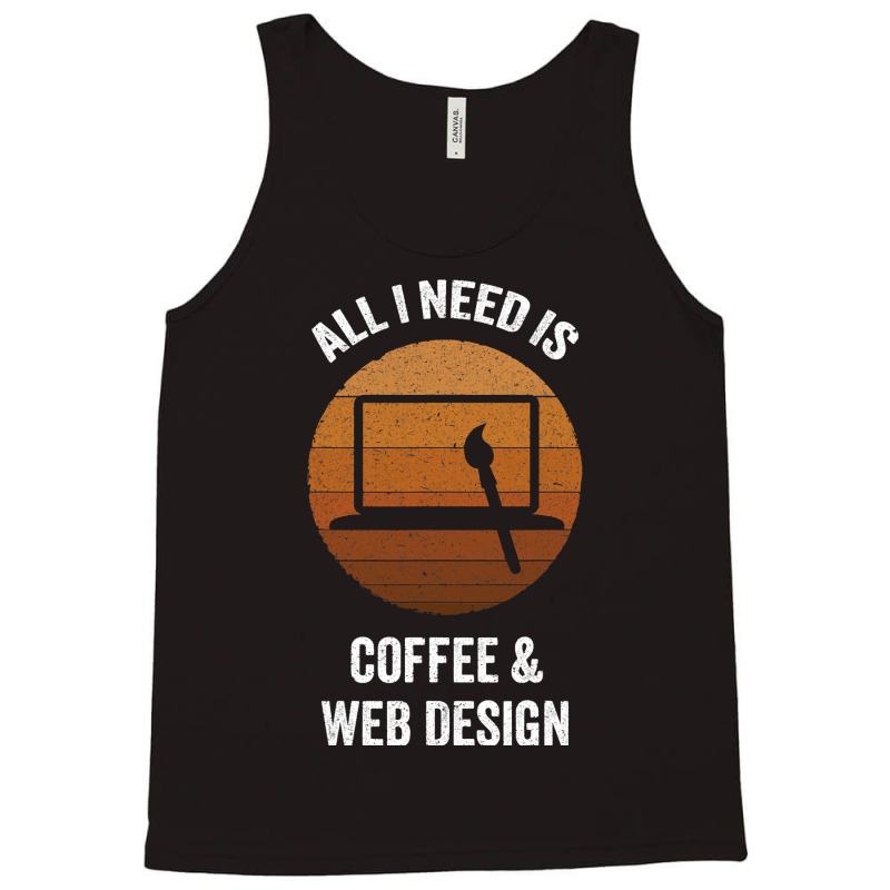 All I Need Coffee Web Design Vintage Website Codin Tank Top | Artistshot