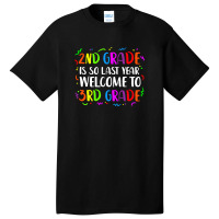 2nd Grade Is So Last Year 3rd Grade Basic T-shirt | Artistshot