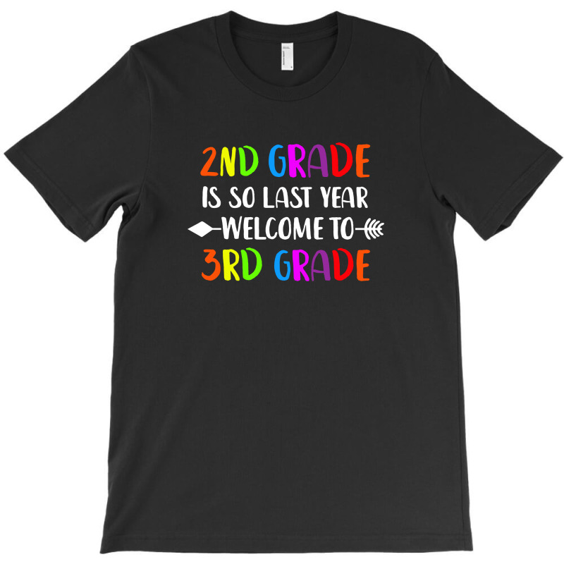 2nd Grade Is So Last Year 3rd Grade T-shirt | Artistshot