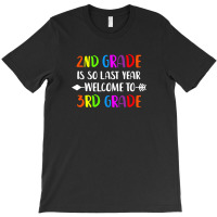 2nd Grade Is So Last Year 3rd Grade T-shirt | Artistshot
