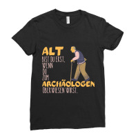 Archaeologist Alt Bist Du Erst Wenn Du Zum Archaeo Ladies Fitted T-shirt | Artistshot