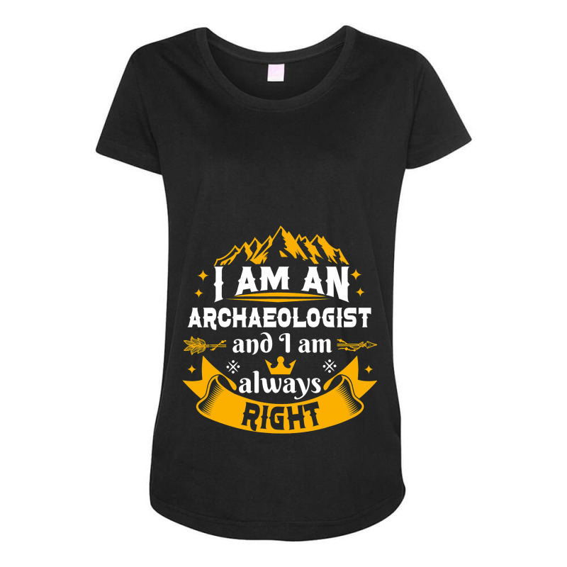 Archaeologist Always Right Men Archaeology Adults Maternity Scoop Neck T-shirt by JavionGranger | Artistshot