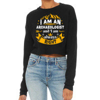 Archaeologist Always Right Men Archaeology Adults Cropped Sweater | Artistshot