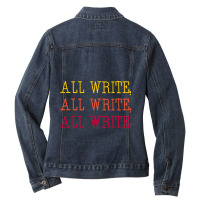 All Write All Write All Write Novel Writer Novelis Ladies Denim Jacket | Artistshot