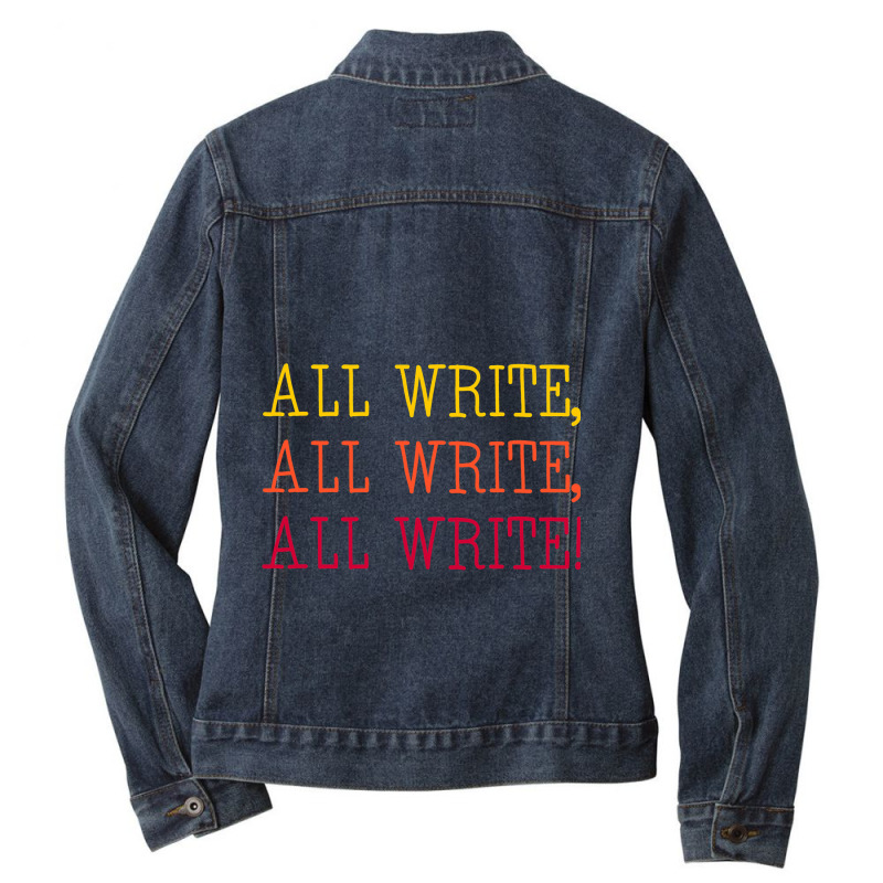 All Write All Write All Write Novel Writer Novelis Ladies Denim Jacket by NariahPringl | Artistshot