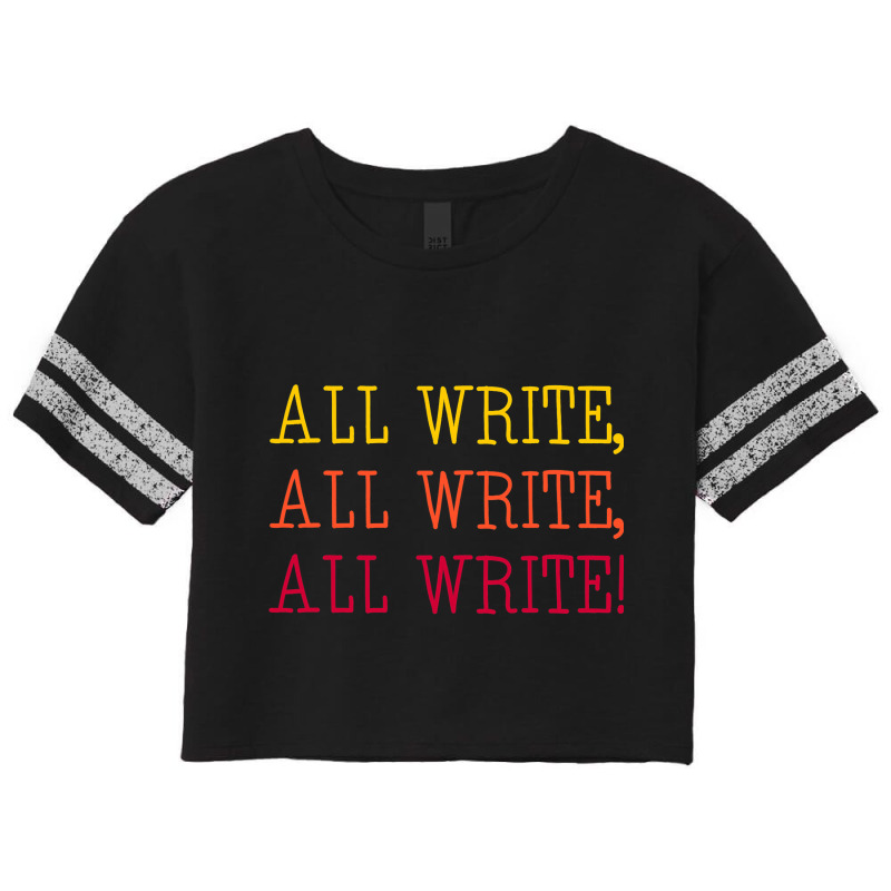 All Write All Write All Write Novel Writer Novelis Scorecard Crop Tee by NariahPringl | Artistshot