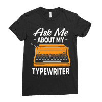 Ask Me About My Typewriter Writing Writer Author G Ladies Fitted T-shirt | Artistshot