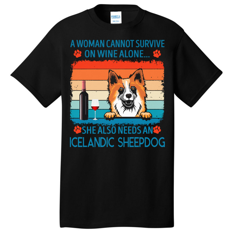 Icelandic Sheepdog T  Shirt A Woman Cannot Survive On Wine Alone She A Basic T-shirt by jakayla01556 | Artistshot