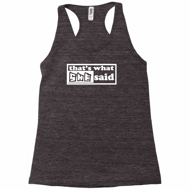 That's What She Said Funny Racerback Tank | Artistshot