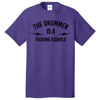 The Drummer Is A Fucking Asshole Basic T-shirt | Artistshot