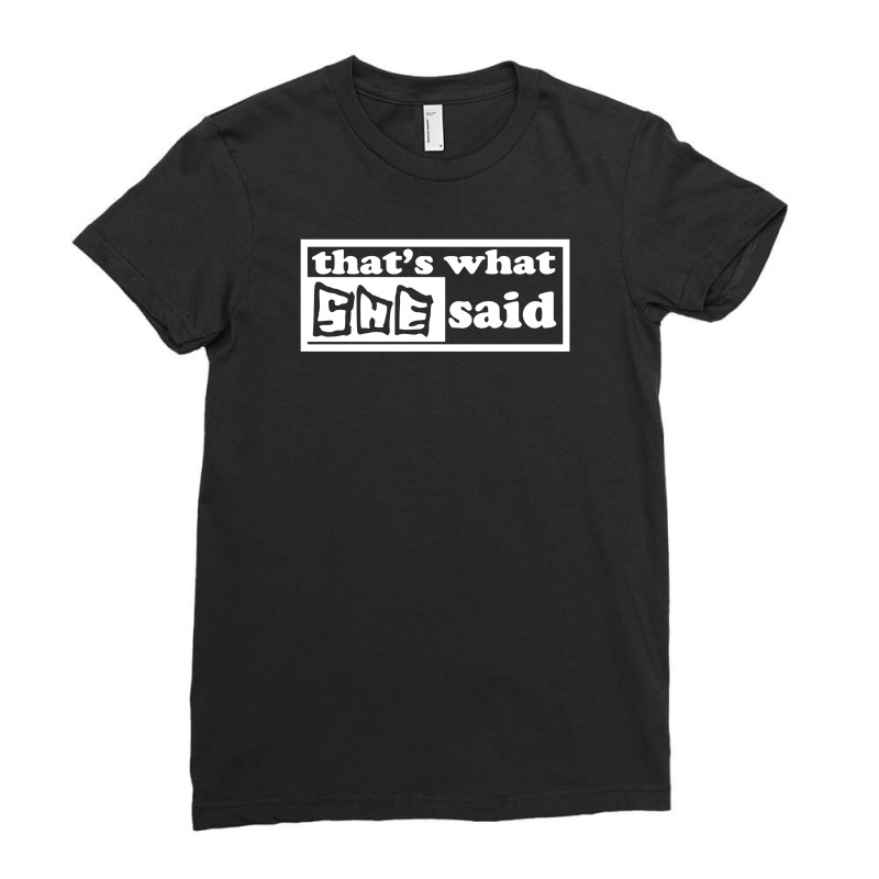 That's What She Said Funny Ladies Fitted T-shirt | Artistshot