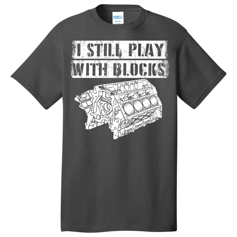 I Still Play With Blocks Funny Mechanic Pun Saying Engine Block Part G Basic T-shirt by AsopArt | Artistshot