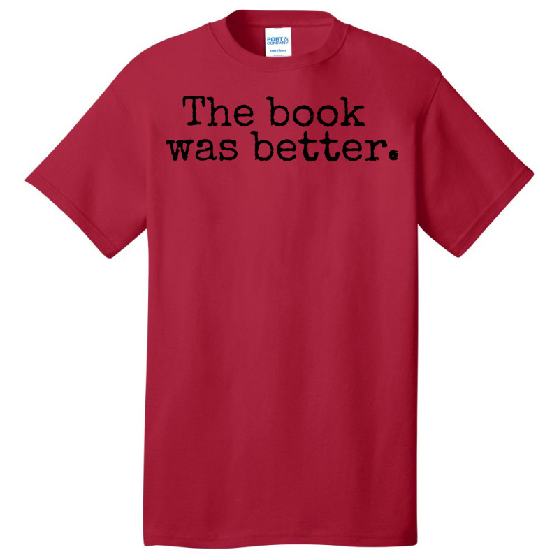 The Book Was Better And Period Old Typography Machine Style Basic T-shirt | Artistshot