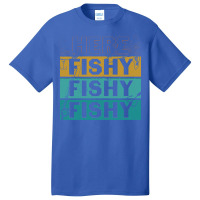 Here Fishy Fishy Fishy T  Shirthere Fishy Fishy Fishy Fishermen Gift F Basic T-shirt | Artistshot