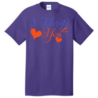 Valentines Day T  Shirt I Tolerate You   Anti Valentine T  Shirt Basic T-shirt | Artistshot