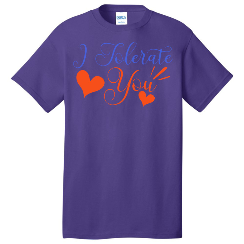 Valentines Day T  Shirt I Tolerate You   Anti Valentine T  Shirt Basic T-shirt | Artistshot