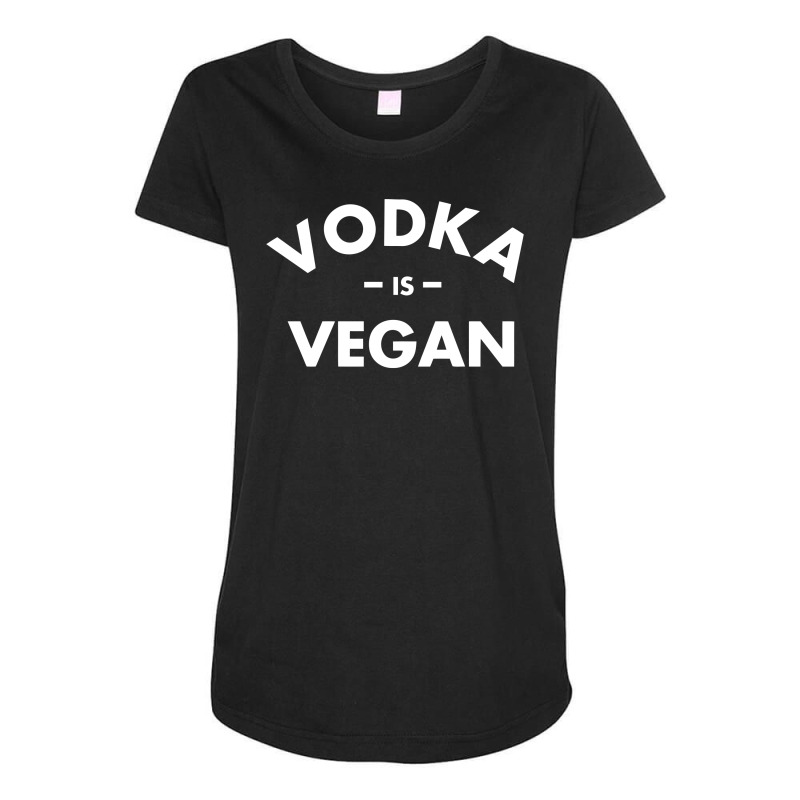 Vodka Is Vegan Funny Maternity Scoop Neck T-shirt | Artistshot