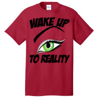 Wake Up To Reality New Basic T-shirt | Artistshot