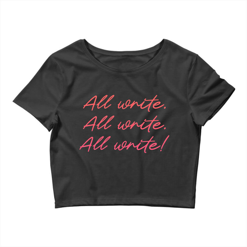 All Write Writer Author Novelist Journalist Writin Crop Top by DreawCorey | Artistshot