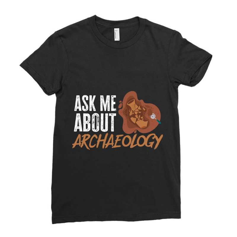 Ask Me Aboutarchaeology Archaeologist Ladies Fitted T-Shirt by DreawCorey | Artistshot