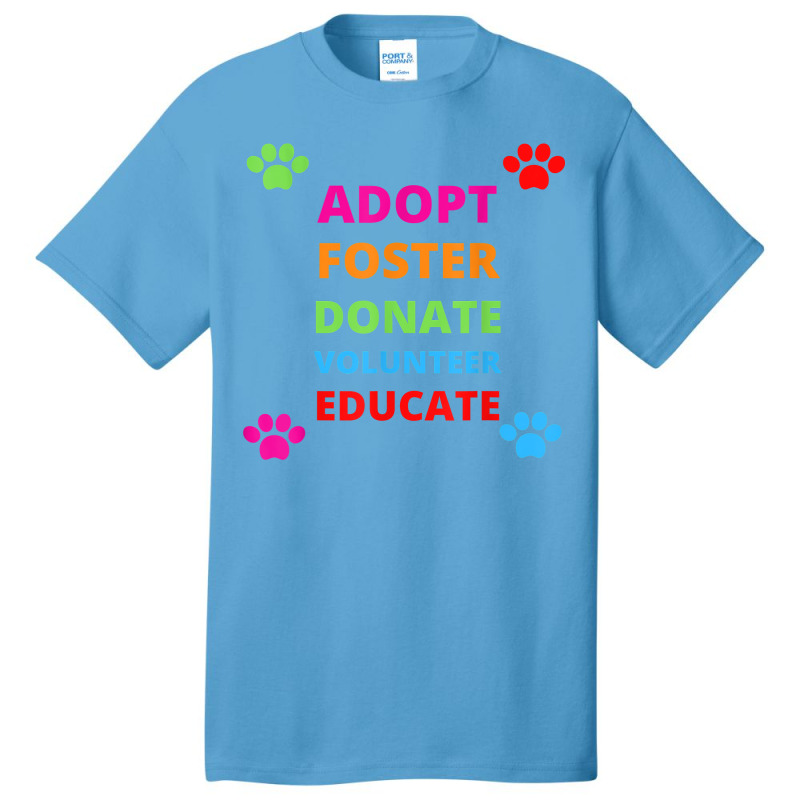 Adopt Foster Donate Volunteer Educate Dog Basic T-shirt by YenNgoc | Artistshot