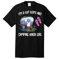 I M A Flip Flops And Camping Kinda Girl Basic T-shirt | Artistshot