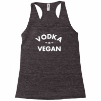 Vodka Is Vegan Funny Racerback Tank | Artistshot