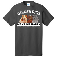 Guinea Pigs Make Me Happy Guinea Pig Basic T-shirt | Artistshot