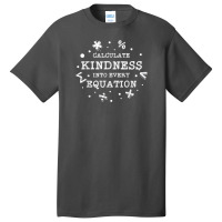 Calculate Kindness Into Every Equation School Math Teacher Basic T-shirt | Artistshot