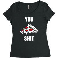 You Pizza Shit Women's Triblend Scoop T-shirt | Artistshot