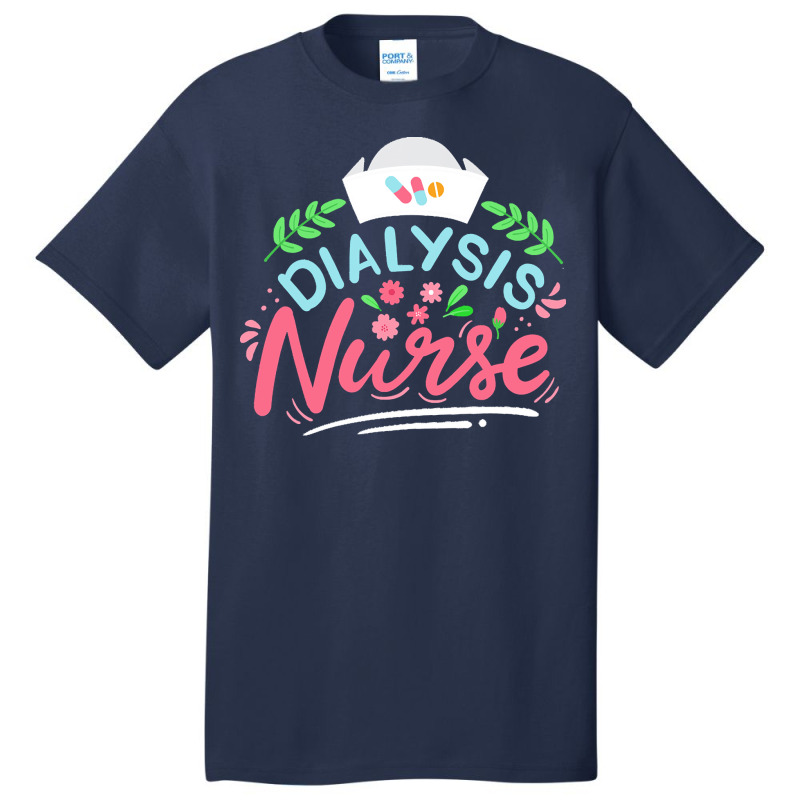 Dialysis Nurse T  Shirt Dialysis Nurse Nephrology Nurse T  Shirt Basic T-shirt | Artistshot