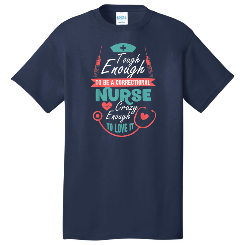 Correctional Nursing Tough To Be A Correctional Nurse Basic T-shirt | Artistshot