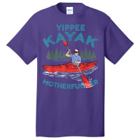 Funny Kayak Shirt Yippee Kayak Men Canoeist Kayaking T Shirt Basic T-shirt | Artistshot