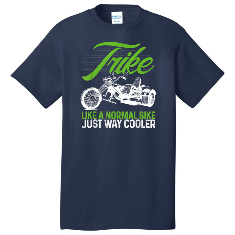 Motorcycle Biker Trike Like A Normal Motorbike Just Way Cooler Basic T-shirt by Yuh2105 | Artistshot