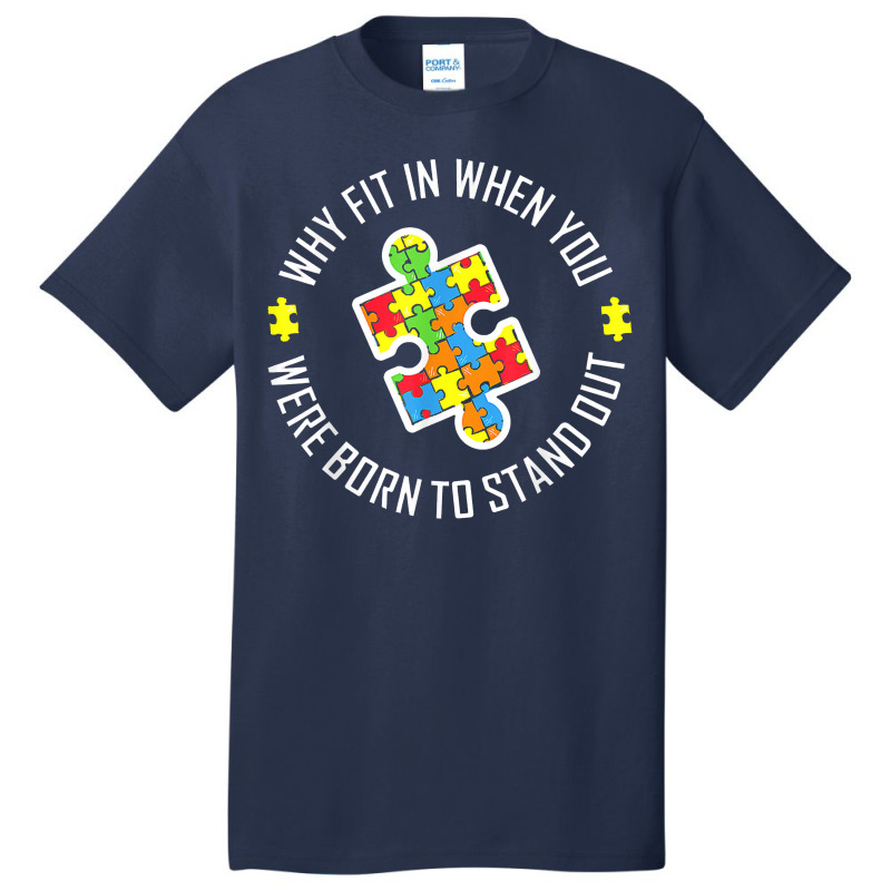 Why Fit In When You Were Born To Stand Out Autism Basic T-shirt | Artistshot