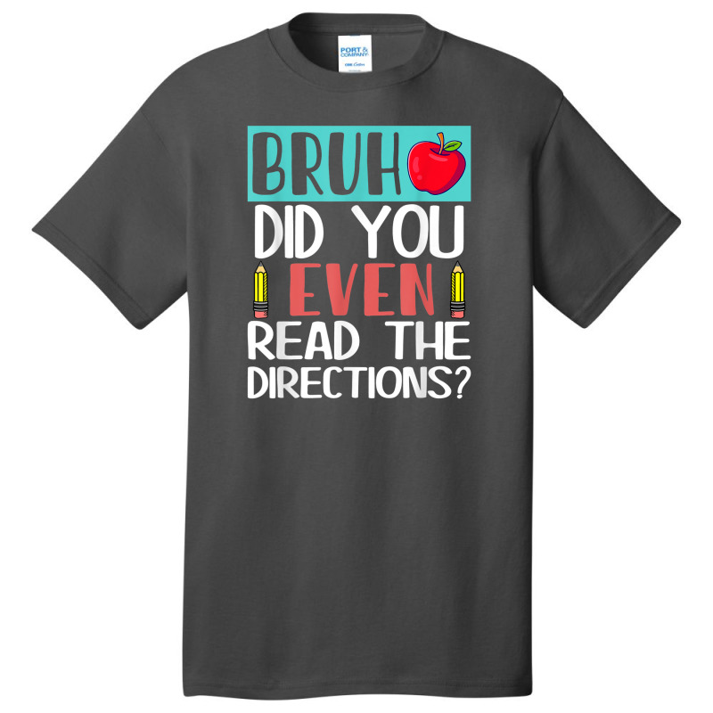 Bruh. Did You Even Read The Directions, Teacher Saying Quote Basic T-shirt | Artistshot