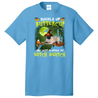 Pug Buckle Up Buttercup You Just Flipped My Witch Switch Basic T-shirt | Artistshot