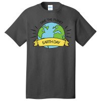 Save The Planet Earth Day Basic T-shirt | Artistshot