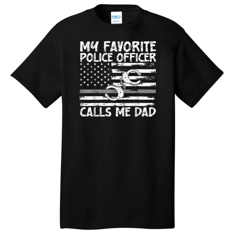 My Favorite Police Officer Calls Me Dad, Thin Blue Line, Cop Basic T-shirt | Artistshot