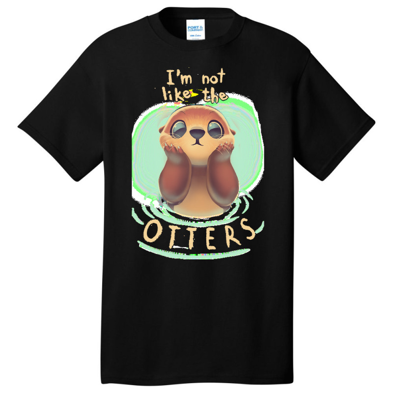 Otter T  Shirt Not Like The Otters   Funny Animal Pun   Fluffy Animal Basic T-shirt | Artistshot