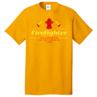 The Hotter You Get The Faster We Come Firefighters' Day Gift Premium Basic T-shirt | Artistshot