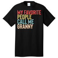 Mothers Day Gift Ideas T  Shirt My Favorite People Calls Me Granny Shi Basic T-shirt | Artistshot