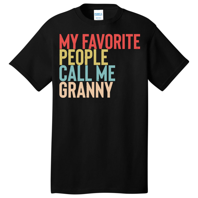 Mothers Day Gift Ideas T  Shirt My Favorite People Calls Me Granny Shi Basic T-shirt by uabshire421 | Artistshot