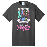 Pediatric Nurse T  Shirt Pediatric Nurse Shirt  Taking Care Of Little Basic T-shirt | Artistshot