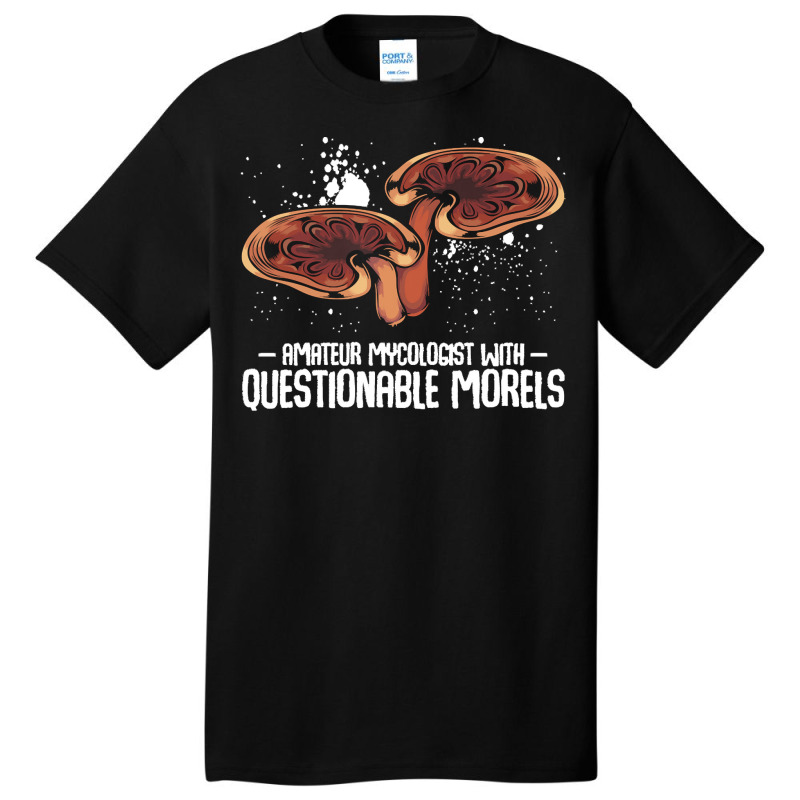 Mushroom T  Shirt Mushrooms   Questionable Morels   Funny Mycologist P Basic T-shirt by mckenzielinda422 | Artistshot